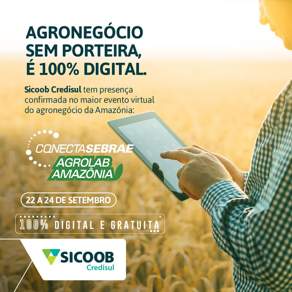 Sicoob Credisul estará no “Conecta Sebrae Agrolab Amazônia”, maior feira online de agronegócio da Amazônia
